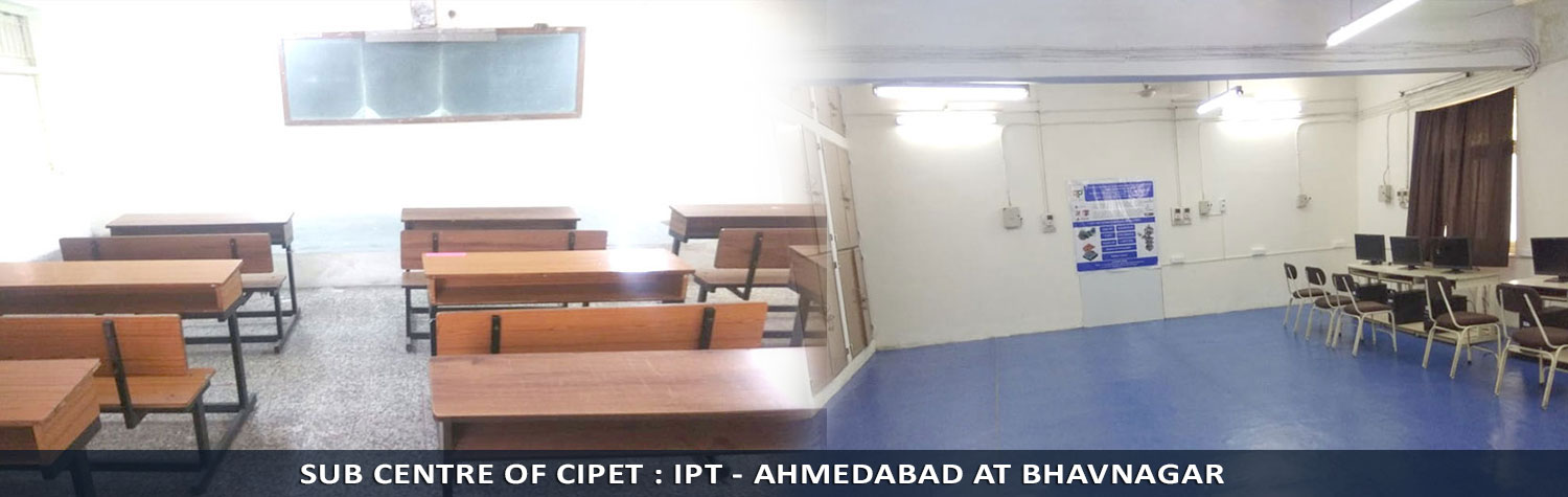 Sub centre of CIPET : IPT - Ahmedabad at Bhavnagar