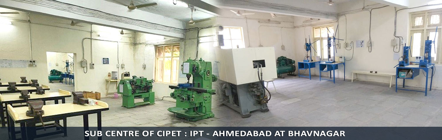 Sub centre of CIPET : IPT - Ahmedabad at Bhavnagar