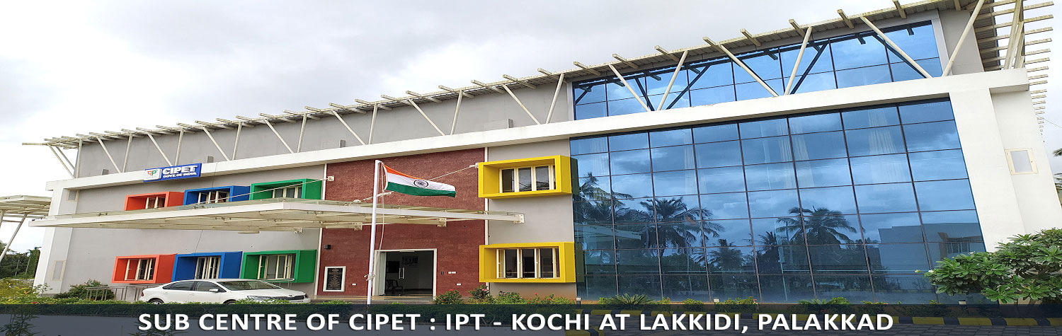 Sub centre of CIPET : IPT - Kochi at Lakkidi, Palakkad