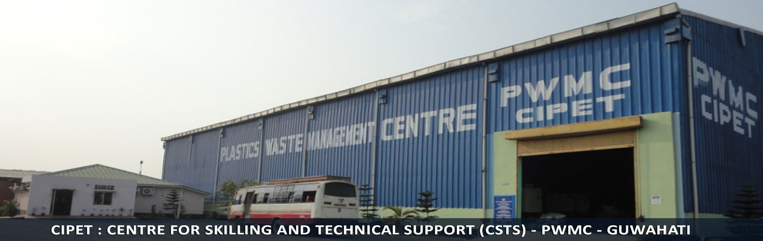 CIPET : CSTS - PWMC - Guwahati