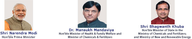 Shri Narendra Modi - Hon'ble Prime Minister, Dr. Mansukh Mandaviya - Hon'ble Minister of Health & Family Welfare and Minister of Chemicals & Fertilizers, Shri Bhagwanth Khuba - Hon'ble Minister of State in the Ministry of Chemicals and Fertilizers; and Ministry of New and Renewable Energy